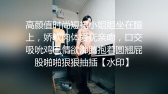 1和大嫂的乱伦史中午喝了点酒，摸进大嫂的房间先操在口爆