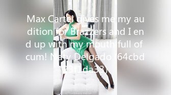 Max Cartel gives me my audition for Brazzers and I end up with my mouth full of cum! Naty Delgado (64cbd23f1da33)