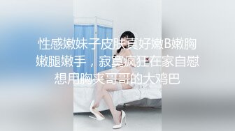 海角社区乱伦大神会喷水的亲姐姐__出租房里让姐姐插着跳蛋打扫卫生，掐着脖子日她还喊着爸爸操我