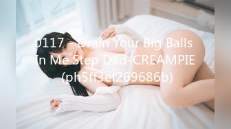 0117 - Drain Your Big Balls In Me Step Dad-CREAMPIE (ph5ff3ef269686b)